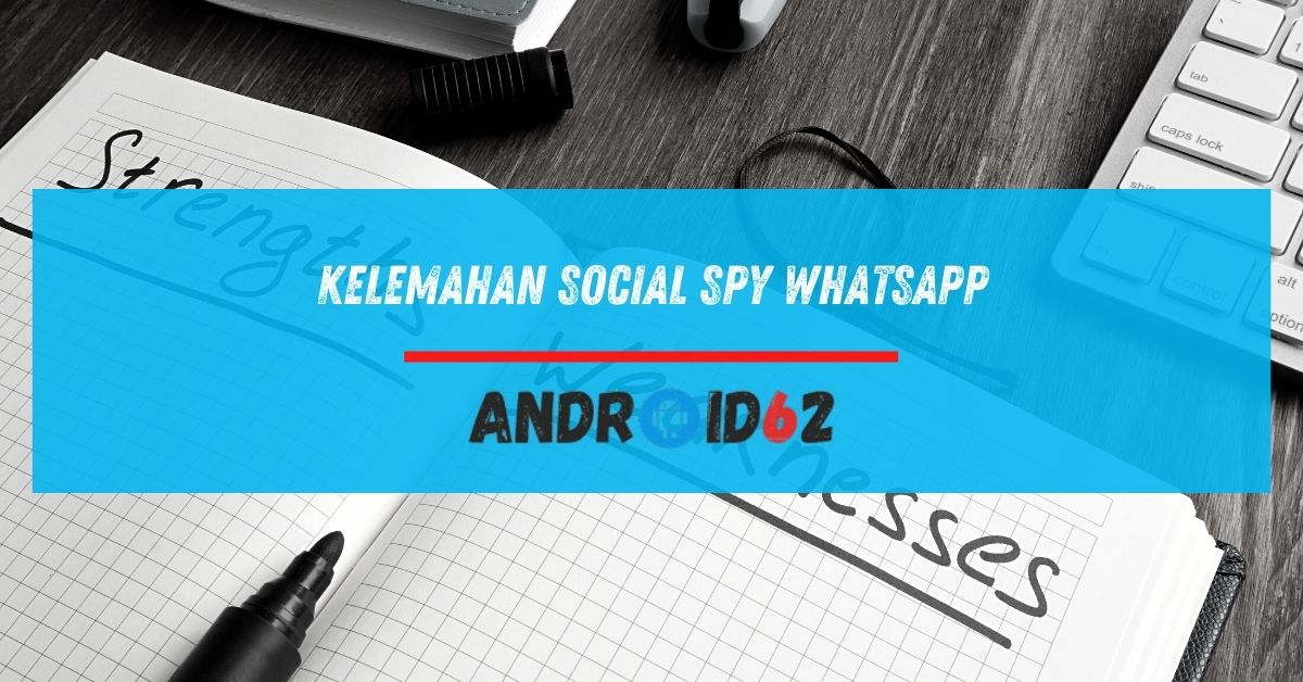 Kelemahan Social Spy WhatsApp